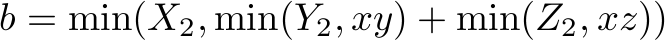 b = min(X_2,min(Y_2,xy)+min(Z_2,xz))