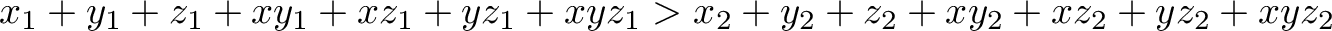  x_1+y_1+z_1+xy_1+xz_1+yz_1+xyz_1 > x_2+y_2+z_2+xy_2+xz_2+yz_2+xyz_2 