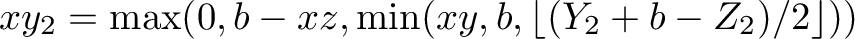  xy_2 = max(0,b-xz,min(xy,b,lfloor (Y_2 + b - Z_2) / 2 rfloor)) 